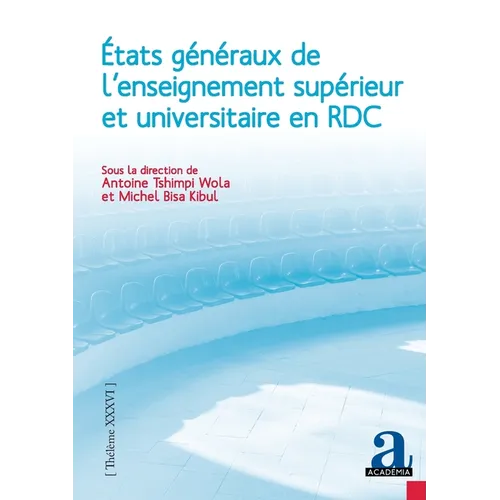États généraux de l'enseignement supérieur et universitaire en RDC: Rapport général et socioanthropologie des coulisses, résistances et perspectives d