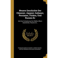 Neuere Geschichte Der Chineser, Japaner, Indianer, Persianer, Türken, Und Russen Ec: Als Eine Fortsetzung Von Rollins Ältern Geschichte, Volume 33...
