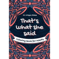 That's What She Said Coloring Book for Adults - 20 Unique Jokes: Funny Coloring Book. Activity, Relaxation & Stress Relief for Women and Men