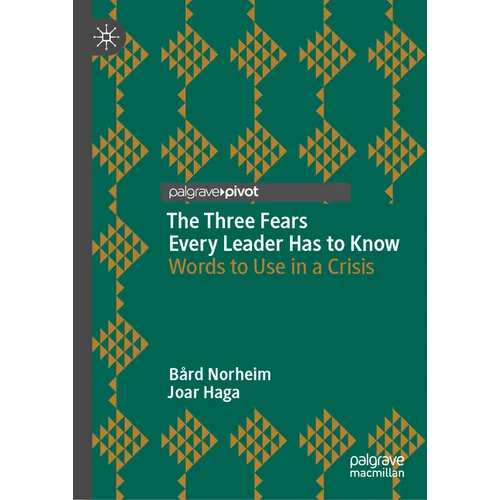 The Three Fears Every Leader Has to Know: Words to Use in a Crisis