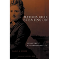 Matilda Coxe Stevenson: Pioneering Anthropologist