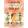 The Perfectly Imperfect Little Girl: A Badass Tale For Women Who Are Done Being Good