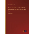 The Americanization of Edward Bok; The Autobiography of a Dutch Boy Fifty Years After: in large print