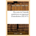 Des Actes de l'Interdit Postérieurs Au Jugement d'Interdiction
