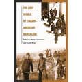 The Lost World of Italian American Radicalism: Politics, Labor, and Culture