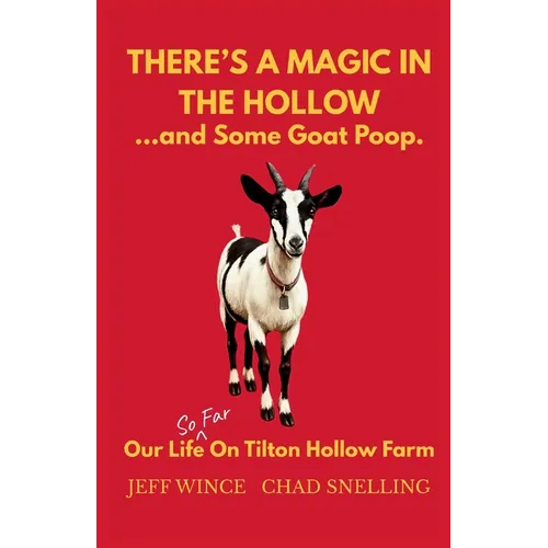 There's a magic in the hollow...and some goat poop. Our life (so far) on Tilton Hollow Farm