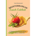 Mediterranean Lunch Cookbook: A collection of 50 delicious recipes for your Mediterranean Diet