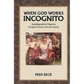 When God Works Incognito: Thoughts & Memories of My Life & Lifetime