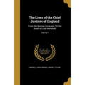 The Lives of the Chief Justices of England: From the Norman Conquest, Till the Death of Lord Mansfield; Volume 1