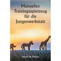 Manuelles Trainingsspielzeug für die Jungenwerkstatt