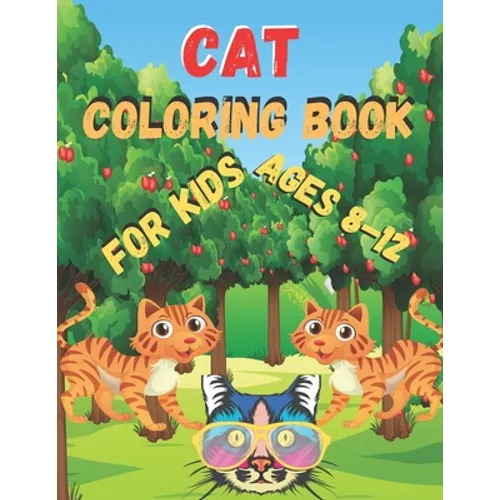 Cat Coloring Book for kids ages 8-12: Funny and Irreverent Coloring Book for Cat
