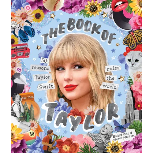 The Book of Taylor: 50 Reasons Taylor Swift Rules the World