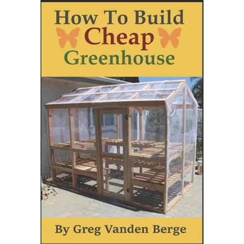How To Build Cheap Greenhouse
