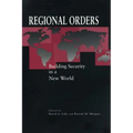 Regional Orders: Building Security in a New World