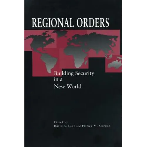 Regional Orders: Building Security in a New World