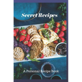 Secret Recipes: A Personal Recipe Book