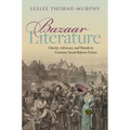Bazaar Literature: Charity, Advocacy, and Parody in Victorian Social Reform Fiction