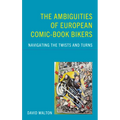 The Ambiguities of European Comic-book Bikers: Navigating the Twists and Turns
