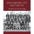 Manchester City Battalions of the 90th & 91st Infantry Brigades Book of Honour