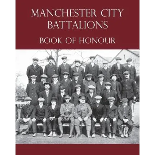Manchester City Battalions of the 90th & 91st Infantry Brigades Book of Honour