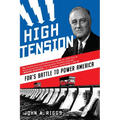 High Tension: Fdr's Battle to Power America