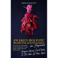 Awaken Holistic Medicine Knowledge for Beginners: Imagine Having Secret Herbs in the Palm of Your Hand: Look Inside