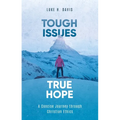 Tough Issues, True Hope: A Concise Journey Through Christian Ethics