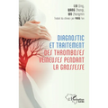 Diagnostic et traitement des tromboses veineuses pendant la grossesse