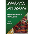 Smaakvol Langzaam: Heerlijke Gerechten uit de Slow Cooker