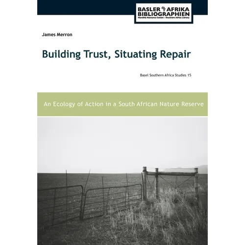 Building Trust, Situating Repair: An Ecology of Action in a South African Nature Reserve