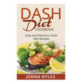 DASH Diet Cookbook: Easy and Delicious Dash Diet Recipes