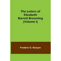 The Letters of Elizabeth Barrett Browning (Volume I)