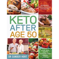 Keto After Age 50: Affordable, Easy & Delicious Keto Recipes Lose Weight, Reverse Disease & Feel Younger 30-Day Meal Plan to Kickstart Your Healthy Li