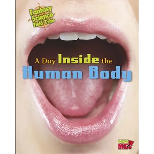 A Day Inside the Human Body: Fantasy Science Field Trips