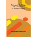 Zoological Mythology; Or, The Legends of Animals, Volume 2