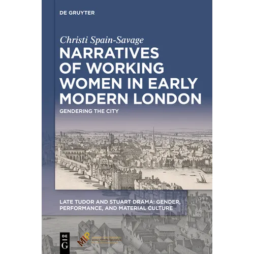 Narratives of Working Women in Early Modern London: Gendering the City