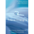 Fibromialgia: Tratamiento biopsicosocial: superarla es posible