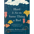 Hard Is Not the Same Thing as Bad: The Perspective Shift That Could Completely Change the Way You Mother