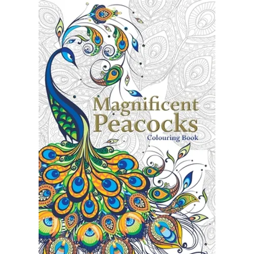 Magnificent Peacocks Colouring Book: Beautiful birds and perfect plumes. Anti-stress colouring