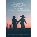 Celebrating Sixty-Plus Years of Being a Twin to a Special Needs Brother