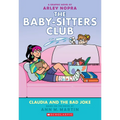 Claudia and the Bad Joke: A Graphic Novel (the Baby-Sitters Club #15): Volume 15