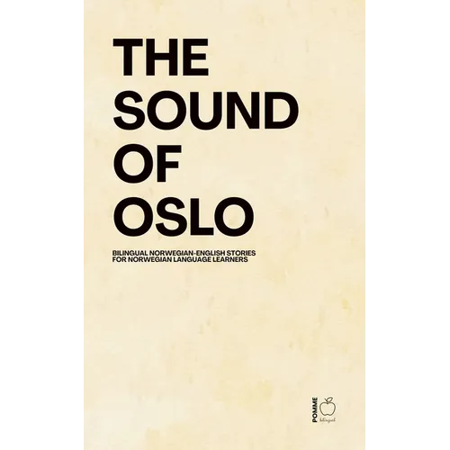 The Sound Of Oslo: Bilingual Norwegian-English Stories for Norwegian Language Learners