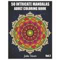 50 Intricate Mandalas: Adult Coloring Book with 50 Detailed Mandalas for Relaxation and Stress Relief (Volume 2)
