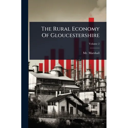 The Rural Economy Of Gloucestershire