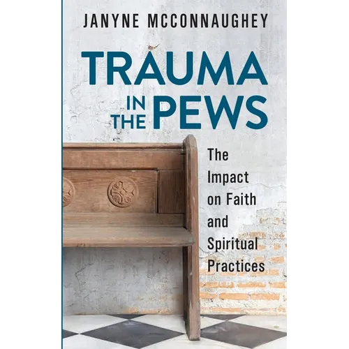 Trauma in the Pews: The Impact on Faith and Spiritual Practices