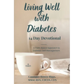 Living Well with Diabetes 14 Day Devotional: A Faith Based Approach to Diabetes Self-Management