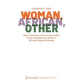 Woman, African, Other: Black Feminism and Intersectionality in the Contemporary Works of African Diasporic Women