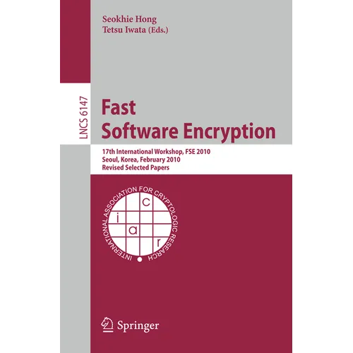 Fast Software Encryption: 17th International Workshop, Fse 2010, Seoul, Korea, February 7-10, 2010 Revised Selected Papers
