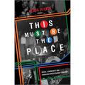 This Must Be the Place: Music, Community and Vanished Spaces in New York City