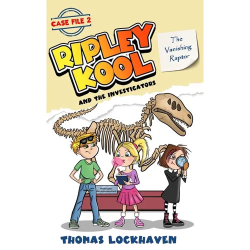 The Vanishing Raptor (Case File 2): Ripley Kool and the Investigators - Chapter Book with Color Illustrations
